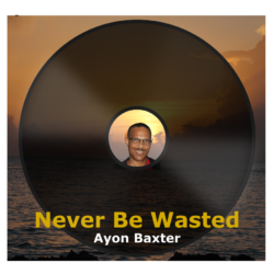 Never Be Wasted – Single